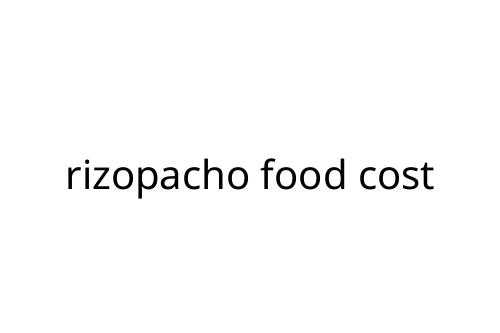 rizopacho food cost