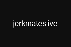 jerkmateslive