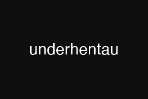 underhentau