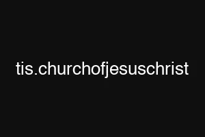 tis.churchofjesuschrist