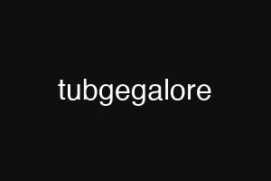 tubgegalore