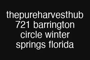 thepureharvesthub 721 barrington circle winter springs florida